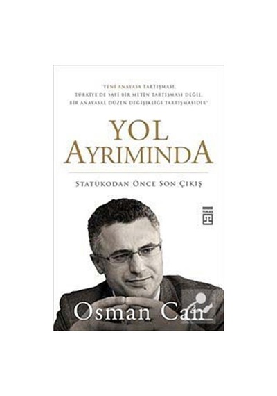 Yol Ayrımında: Statükodan Önce Son Çıkış - Osman Can - Timaş Yayınları