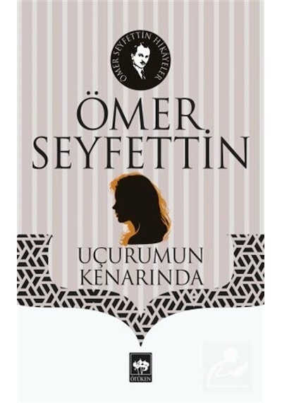 Uçurumun Kenarında - Ömer Seyfettin - Ötüken Neşriyat