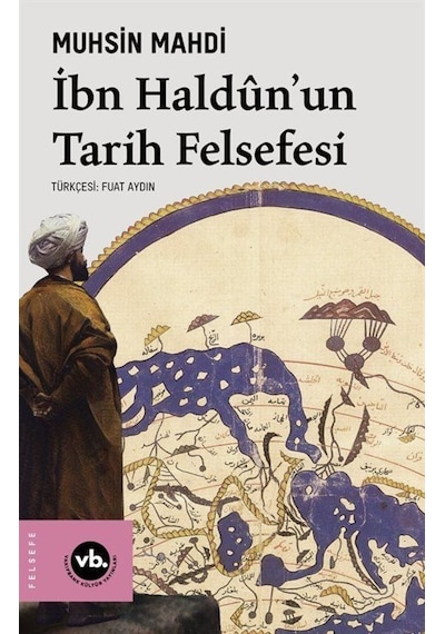 İbn Haldun'un Tarih Felsefesi - Muhsin Mahdi - VakıfBank Kültür Yayınları
