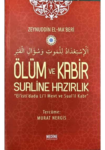 Ölüm ve Kabir Sualine Hazırlık - Zeynuddin El- Ma'beri - Medine Yayıncılık
