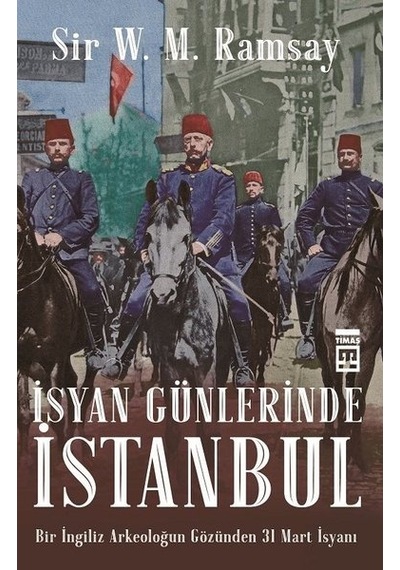 İsyan Günlerinde İstanbul - Sir V. M. Ramsay - Timaş Yayınları