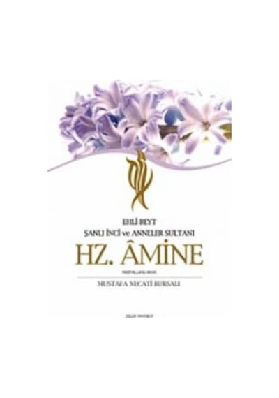 Ehli Beyt Şanlı İnci ve Anneler Sultanı Hz. Amine- Çelik Yayınevi