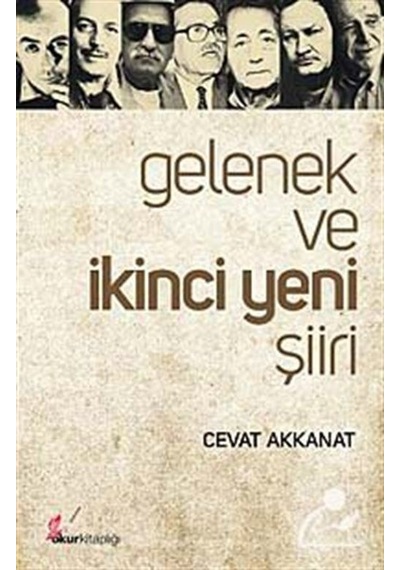 Gelenek ve İkinci Yeni Şiiri - Cevat Akkanat - Okur Kitaplığı
