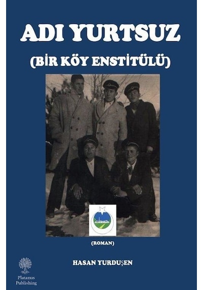 Adı Yurtsuz - Bir Köy Enstitülü - Hasan Yurduşen - Platanus Publishing