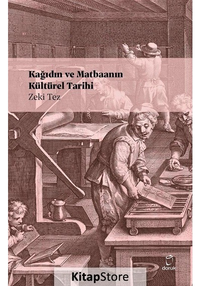 Kağıdın ve Matbaanın Kültürel Tarihi - Zeki Tez - Doruk Yayınları