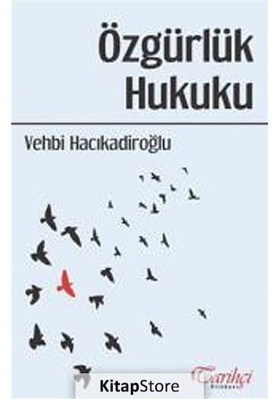 Özgürlük Hukuku - Vehbi Hacıkadiroğlu - Tarihçi Kitabevi
