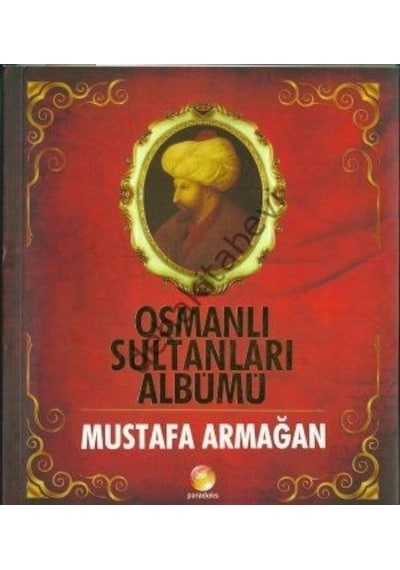 Osmanlı Sultanları Albümü Mustafa Armağan