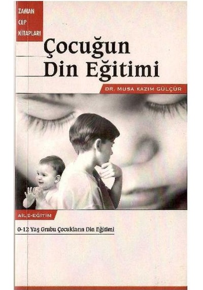 Çocuğun Din Eğitimi - Musa Kazım Gülçür