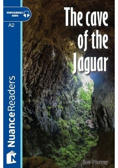 The Cave of the Jaguar+Audio (A2+) Nuance Readers L.3 - Sue Murray - Nüans