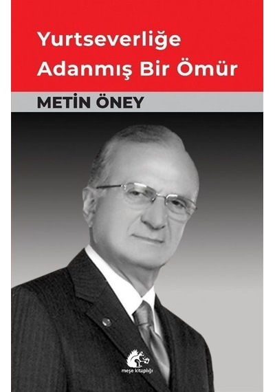 Yurtseverliğe Adanmış Bir Ömür - Metin Öney - Meşe Kitaplığı