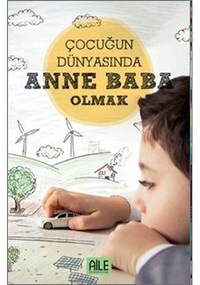 Çocuğun Dünyasında Anne Baba Olmak - Müzeyyen Yıldız - Semerkand Aile Yayınları