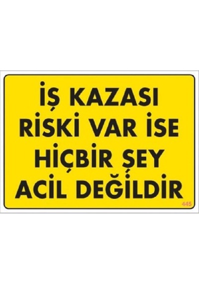 Uyarı Levhası Iş Kazası Riski Var Ise Hiçbirşey Acil Değidir