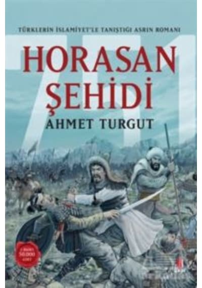 Horasan Şehidi - Türklerin İslamiyetle Tanıştığı Asrın Romanı - Ahmet Turgut - Kapı Yayınları