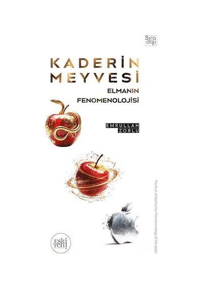 Kaderin Meyvesi Elmanın Fenomenolojisi / Emrullah Zorlu