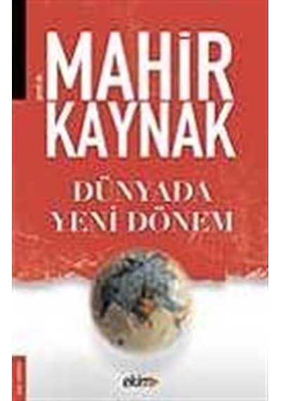 Dünyada Yeni Dönem - Mahir Kaynak - Ekim Yayınları