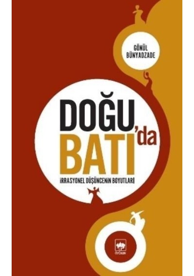 Doğu'da Batı'da  -İrrasyonel Düşüncenin Boyutları -  - Gönül Bünyadzade  - Ötüken Neşriyat