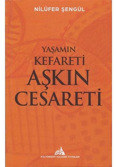 Yaşamın Kefareti Aşkın Cesareti - Nilüfer Şengül - Kuledibi Yayınları
