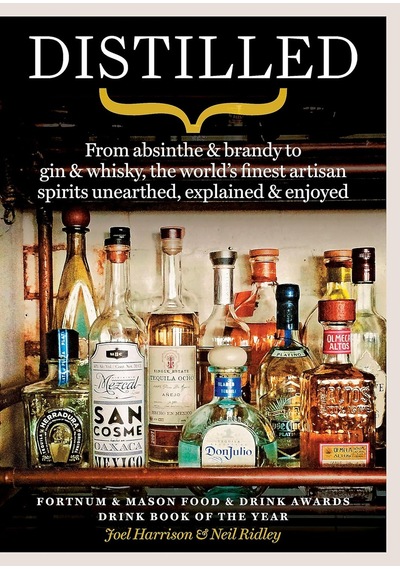 Distilled: From Absinthe And Brandy To Gin And Whisky The World's Finest Artisan Spirits Unearthed Explained And Enjoyed Kapak Değişebilir