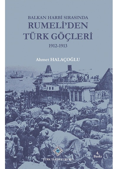 Balkan Harbi Sırasında Rumeli'den Türk Göçleri 1912-1913