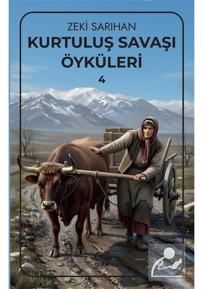 Kurtuluş Savaşı Öyküleri 4 / Zeki Sarıhan