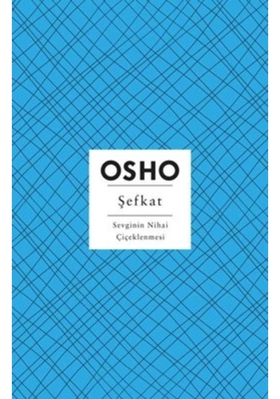Şefkat - Sevginin Nihai Çiçeklenmesi - Osho - Butik