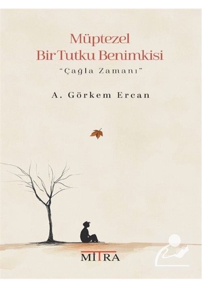 Müptezel Bir Tutku Benimkisi / A. Görkem Ercan