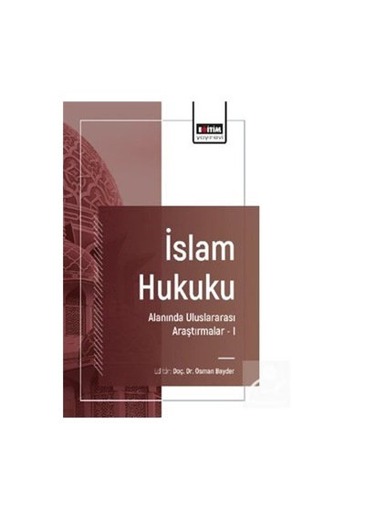 İslam Hukuku Alanında Uluslararası Araştırmalar I / Kolektif