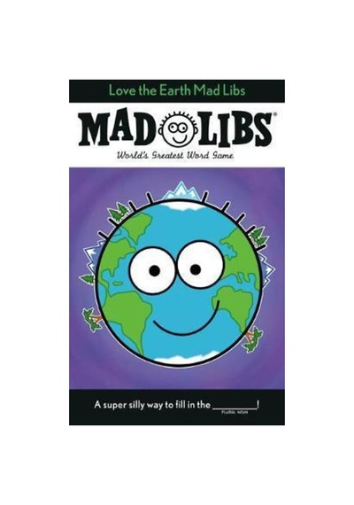 Love The Earth Mad Libs : World's Greatest Word Game