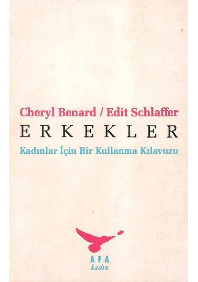 Erkekler Kadınlar İçin Bir Kullanma Kılavuzu - Cheryl Benard - Edit Schlaffer 1.baskı