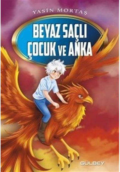 Beyaz Saçlı Çocuk Ve Anka / Yasin Mortaş