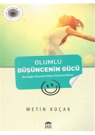 Olumlu Düşüncenin Gücü / Metin Koçak
