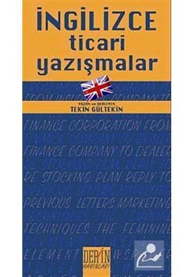 İngilizce Ticari Yazışmalar - Tekin Gültekin - Derin Yayınları
