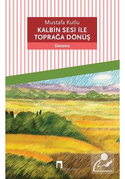 Kalbin Sesi ile Toprağa Dönüş / Mustafa Kutlu