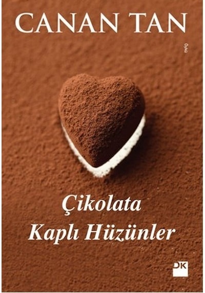 Çikolata Kaplı Hüzünler - Canan Tan - Doğan Kitap