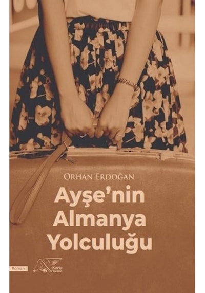 Ayşe'nin Almanya Yolculuğu - Orhan Erdoğan - Kuytu Yayınları
