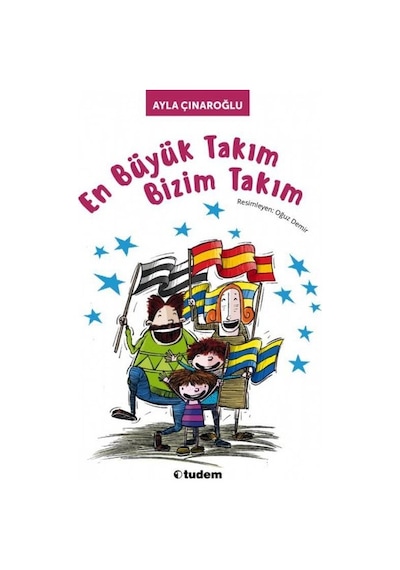 En Büyük Takım Bizim Takım - Ayla Çınaroğlu - Uçanbalık Yayıncılık