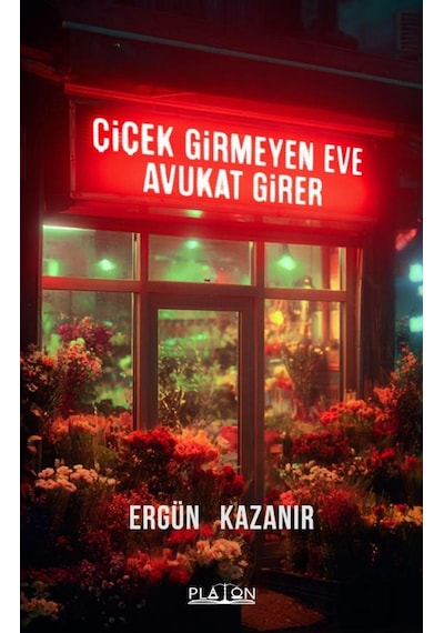 Çiçek Girmeyen Eve Avukat Girer