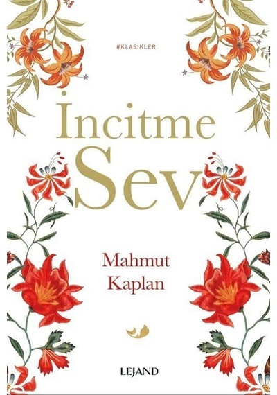 İncitme Sev-Klasikler - Mahmut Kaplan - Lejand