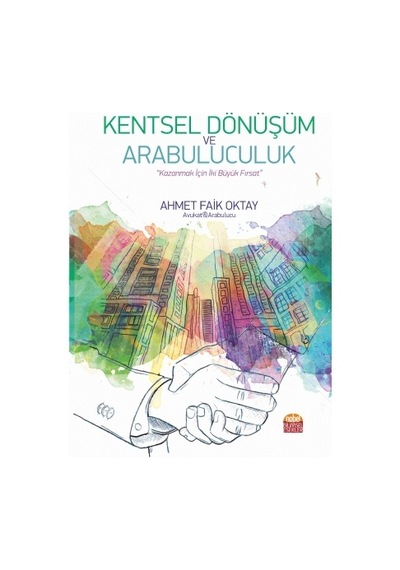 Kentsel Dönüşüm ve Arabuluculuk - Ahmet Faik Oktay - Nobel Bilimsel Eserler