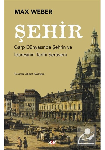Şehir & Garp Dünyasında Şehrin Ve İdaresinin Tarihi Serüveni /...