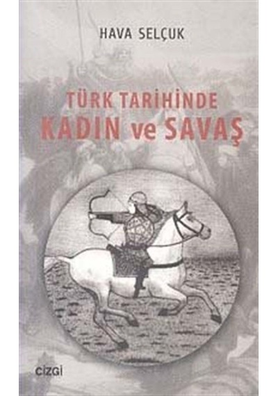 Türk Tarihinde Kadın Ve Savaş / Hava Selçuk 9786055022914