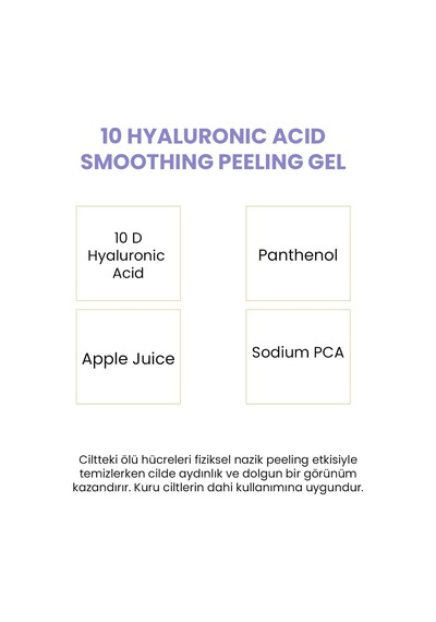 10 Farklı Hyalüronik Asit İçeren Pürüzsüzleştirici Ve Yoğun Nemlendirici Jel Peeling 100 Ml