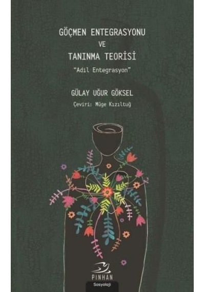 Göçmen Entegrasyonu ve Tanınma Teorisi - Gülay Uğur Göksel - Pinhan Yayıncılık