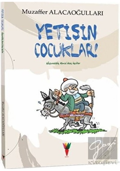 Yetişin Çocuklar!-Nasreddin Hoca'dan İnciler - Muzaffer Alacaoğulları - Kırmızı Havuç Yayınları