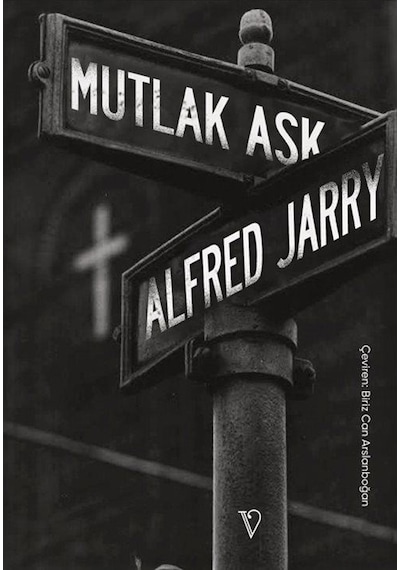 Mutlak Aşk / Alfred Jarry