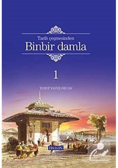 Tarih Çeşmesinden Binbir Damla / Yusuf Yavuz Özcan 9786054565351