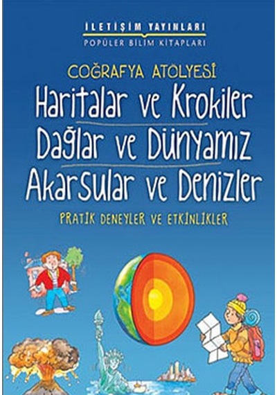 Coğrafya Atölyesi - Haritalar ve Krokiler Dağlar ve Dünyamız Akarsular ve Denizler - Pam Robson - İletişim Yayınları