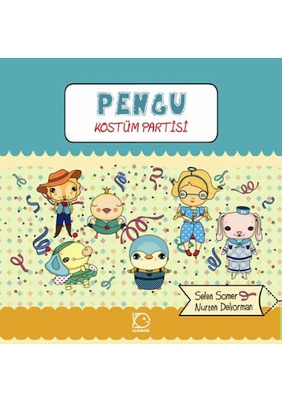 Pengu - Kostüm Partisi - Selen Somer - Uçanbalık Yayıncılık