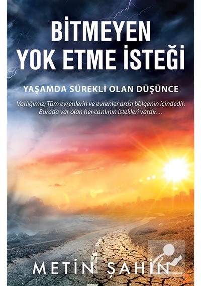 Bitmeyen Yok Etme İsteği / Metin Şahin