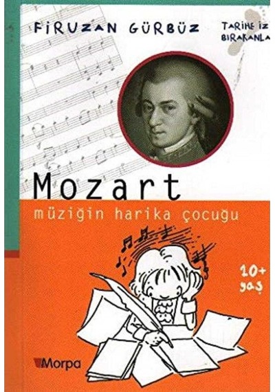 Mozart - Müziğin Harika Çocuğu - Tarihe İz Bırakanlar 1.baskı